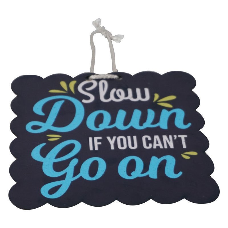 'Slow Down If You Can't Go On' Motivational Quote Wooden Wall Hanging Decor