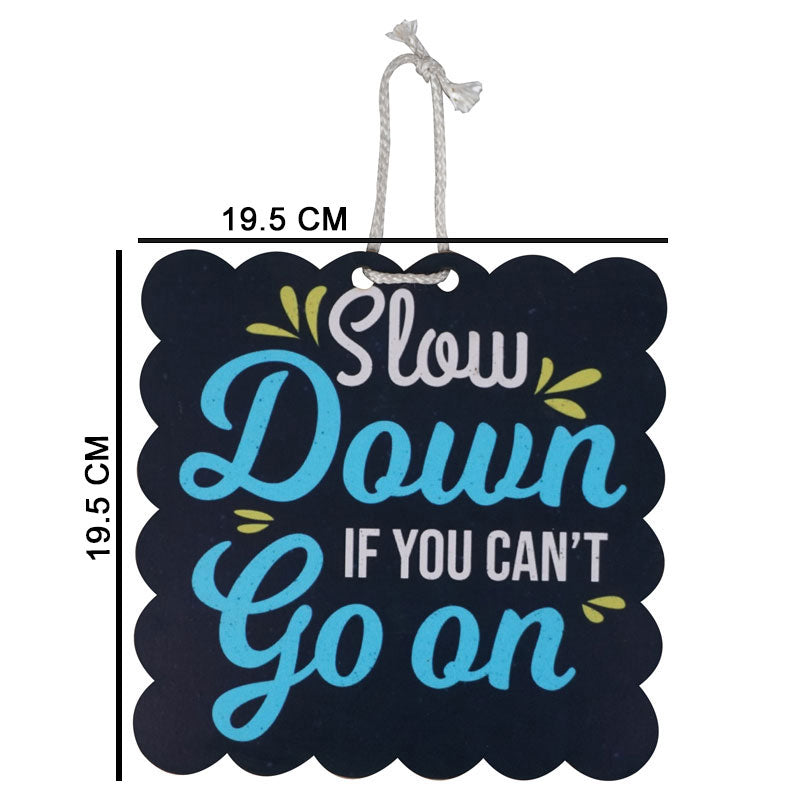 'Slow Down If You Can't Go On' Motivational Quote Wooden Wall Hanging Decor