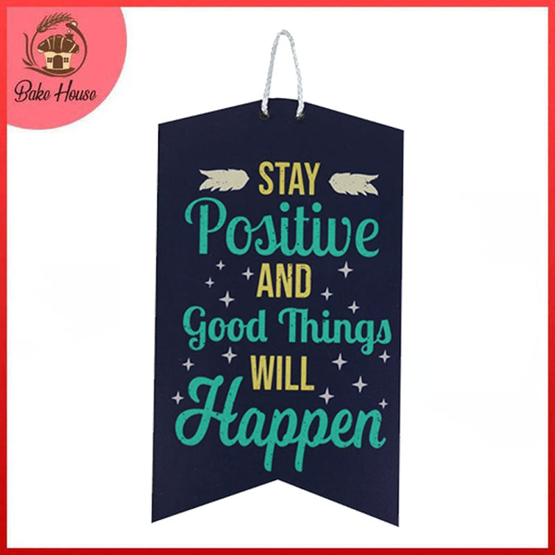 'Stay Positive And Good Things Will Happen' Motivational Quote Wooden Wall Hanging Decor