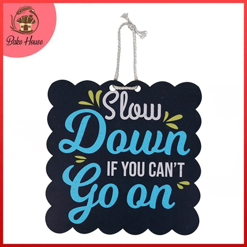 'Slow Down If You Can't Go On' Motivational Quote Wooden Wall Hanging Decor