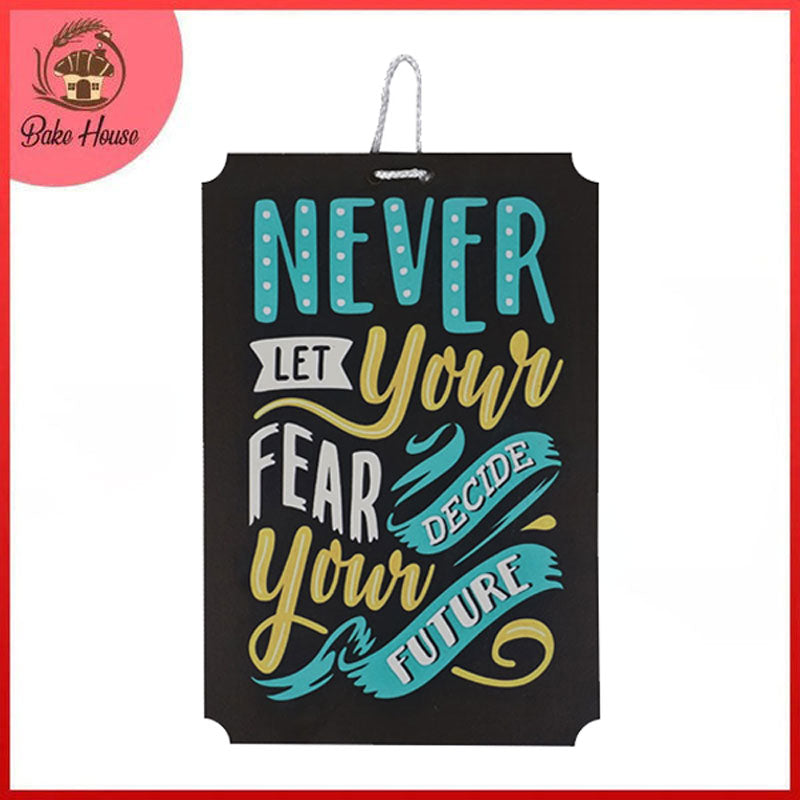 'Never Let Your Fear Decide Your Future' Motivational Quote Wooden Wall Hanging Decor