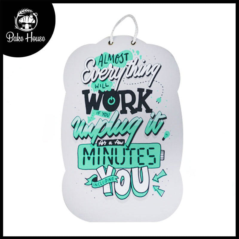 Almost Everything Wil Work If You Unplug It  Quote Wooden Wall Hanging