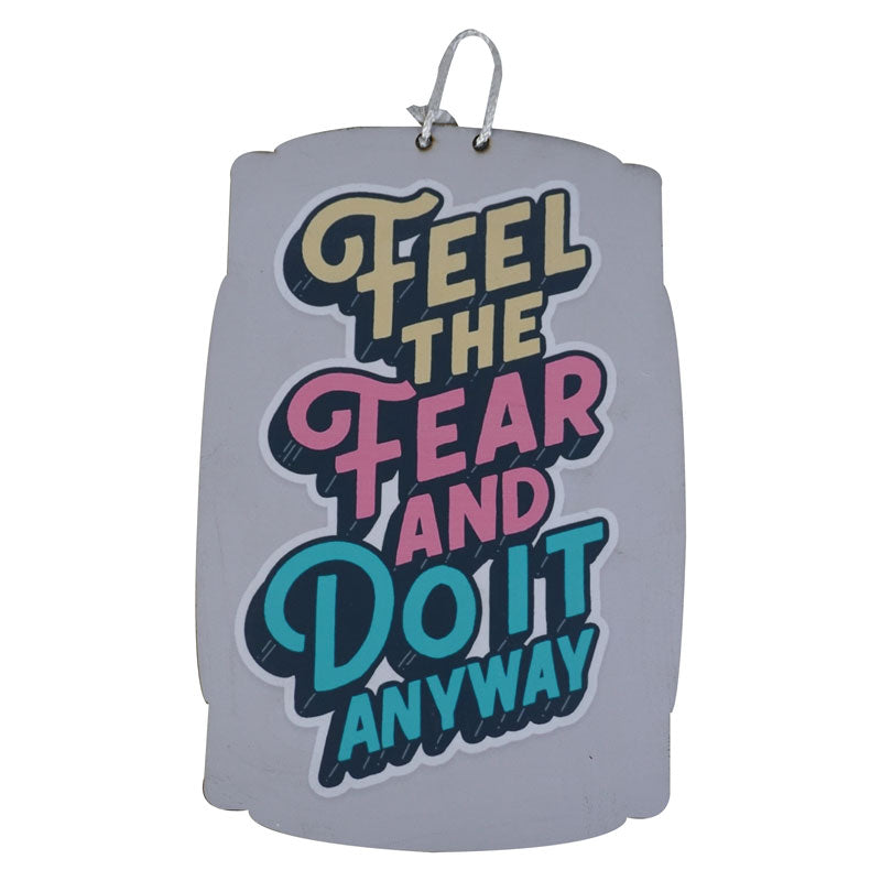 'Feel The Fear And Do It Anyway' Motivational Quote Wooden Wall Hanging Decor