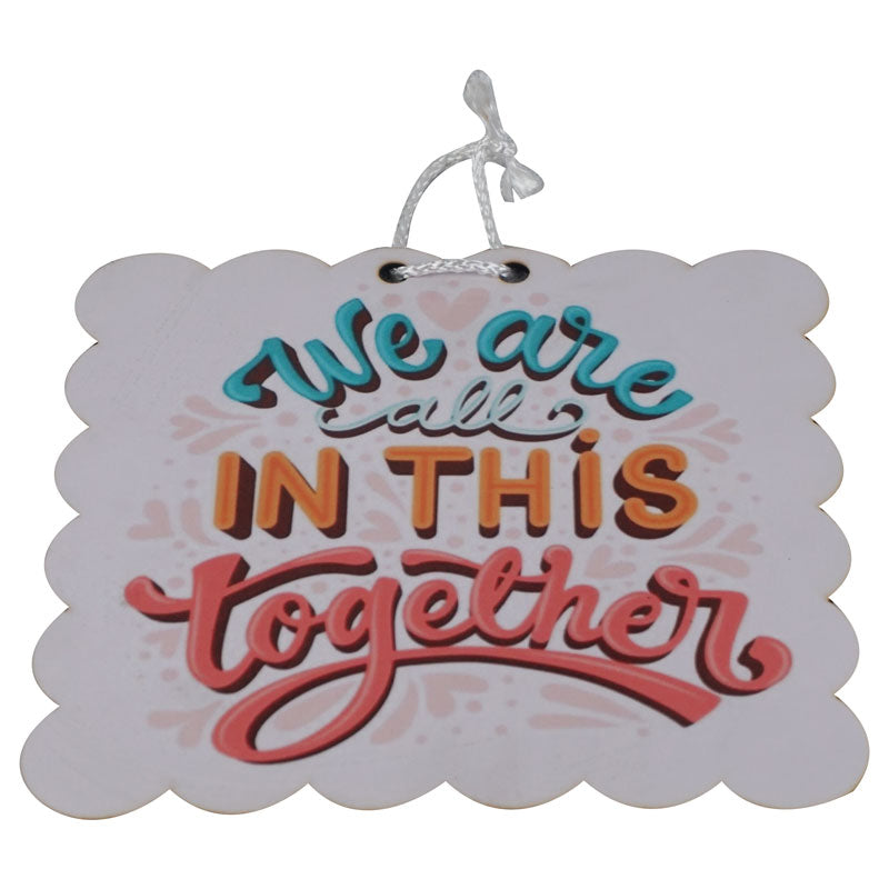 'We Are All In This Together' Motivational Quote Wooden Wall Hanging Decor
