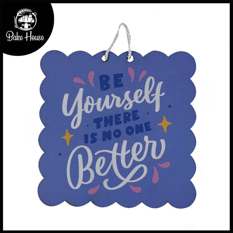 'Be Yourself There Is No One Better' Motivational Quote Wooden Wall Hanging Decor