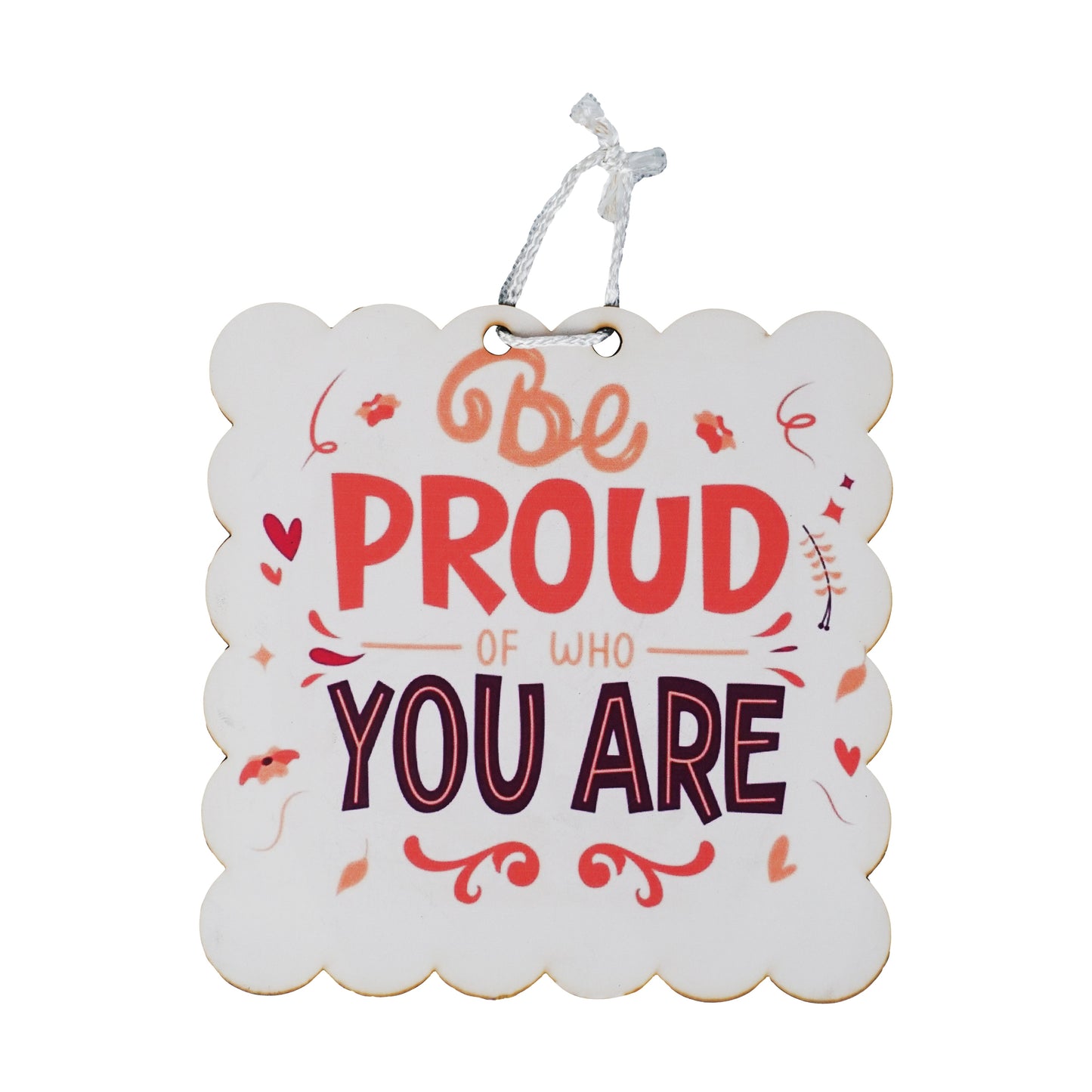 'Be Proud Of Who You Are' Inspirational Quote Wooden Wall Hanging Decor