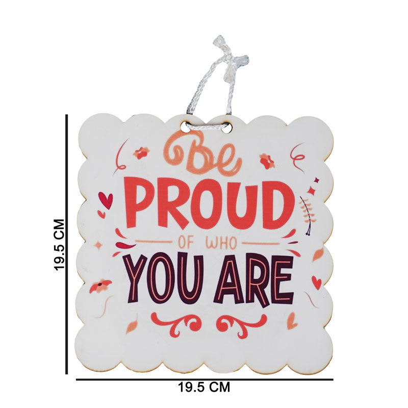 'Be Proud Of Who You Are' Inspirational Quote Wooden Wall Hanging Decor