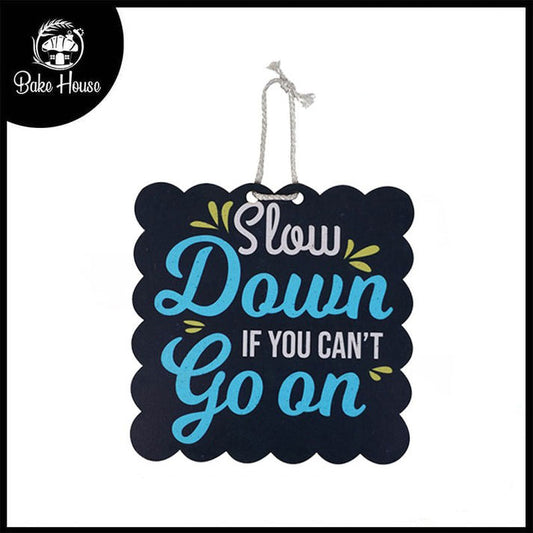 'Slow Down If You Can't Go On' Motivational Quote Wooden Wall Hanging Decor