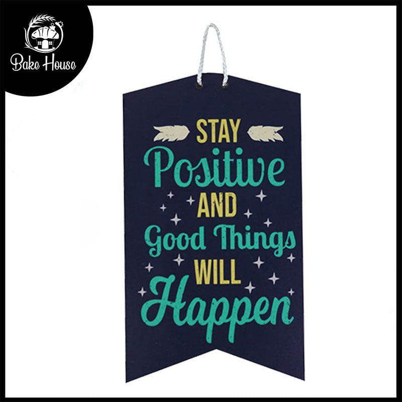 'Stay Positive And Good Things Will Happen' Motivational Quote Wooden Wall Hanging Decor