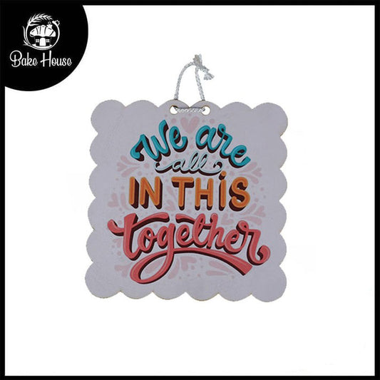 'We Are All In This Together' Motivational Quote Wooden Wall Hanging Decor