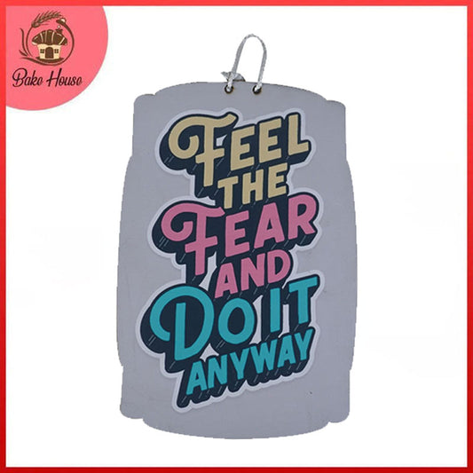 'Feel The Fear And Do It Anyway' Motivational Quote Wooden Wall Hanging Decor