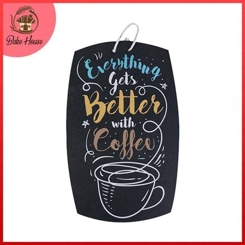 'Everything Gets Better With Coffee' Quote Wooden Wall Hanging Decor
