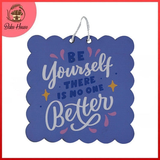 'Be Yourself There Is No One Better' Motivational Quote Wooden Wall Hanging Decor