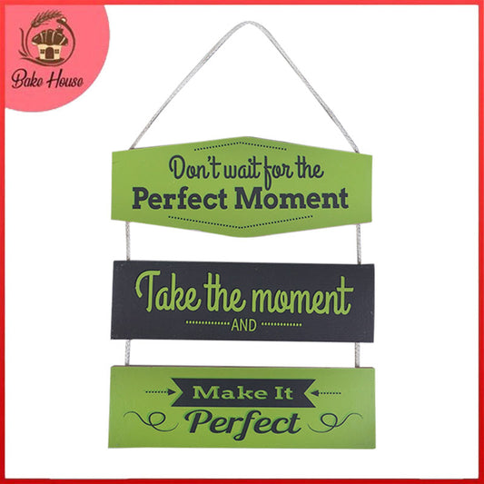 'Don't Wait For The Perfect Moment..' Motivational Quote Wooden Wall Hanging Decor